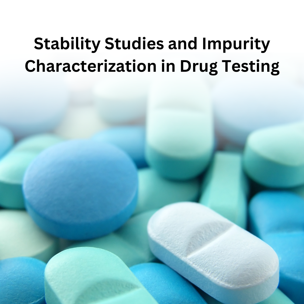 Stability Studies and Impurity Characterization in Drug Testing